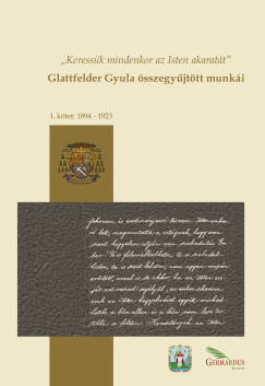 Glattfelder Gyula összegyűjtött munkái - I. kötet: 1894-1923