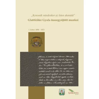   Glattfelder Gyula összegyűjtött munkái - I. kötet: 1894-1923