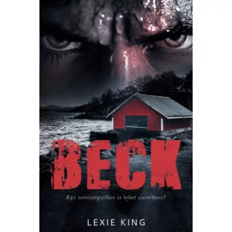 Lexie King - BECK - Egy sorozatgyilkos is lehet szerelmes?