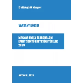   Magyar nyelv és irodalom emelt szintű érettségi tételek - 2023