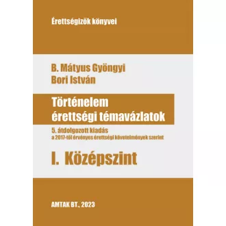 Történelem érettségi témavázlatok I. középszint