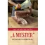 A Mester - Húsipari vezérfonál