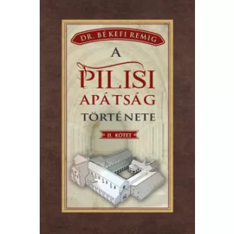 A pilisi apátság története II. kötet