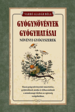 Gyógynövények gyógyhatásai - Növényi gyógyszerek