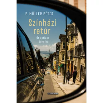 P. Müller Péter - Színházi retúr - Öt évtized javaiból