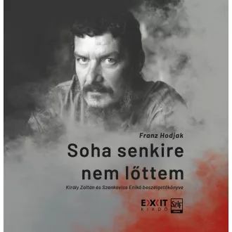 Soha senkire nem lőttem
