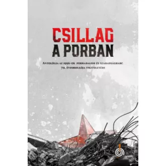   Csillag a porban - Antológia az 1956-os forradalom és szabadságharc 70. évfordulója tiszteletére