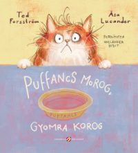 Puffancs morog, gyomra korog