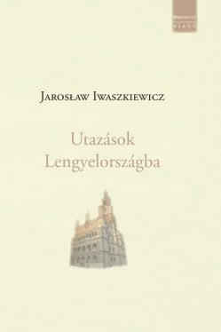JAROSLAW IWASZKIEWICZ - Utazások Lengyelországba
