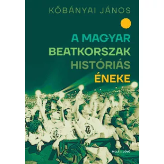 Kőbányai János - A magyar beatkorszak históriás éneke