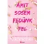 Amit sosem fedünk fel