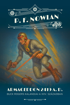Philip Francis Nowlan - ARMAGEDDON  2419  A.D.