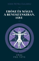 Ioan Petru Culianu - Erósz és a mágia a reneszánszban. 1484