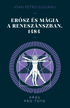 Ioan Petru Culianu - Erósz és a mágia a reneszánszban. 1484