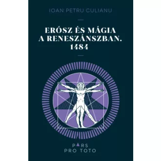 Ioan Petru Culianu - Erósz és a mágia a reneszánszban. 1484