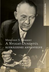 Medgyesy S. Norbert - A Nyugat-Dunántúl egyházzenei anyanyelve