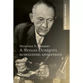 Medgyesy S. Norbert - A Nyugat-Dunántúl egyházzenei anyanyelve