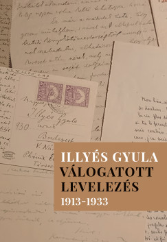Babus Antal - Illyés Mária - Illyés Gyula - Válogatott levelezés 1913-1933