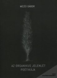 Az organikus jelenlét poétikája