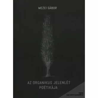 Az organikus jelenlét poétikája