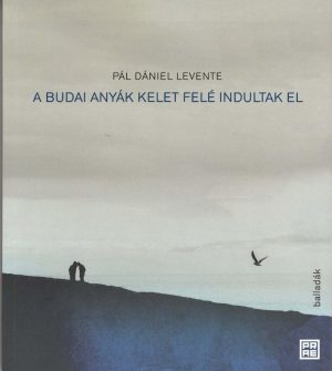 A budai anyák kelet felé indultak el