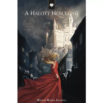Bodnár Bianka Julianna - A Halott Hercegnő