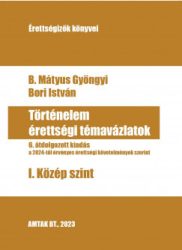 Történelem érettségi témavázlatok I. Középszint