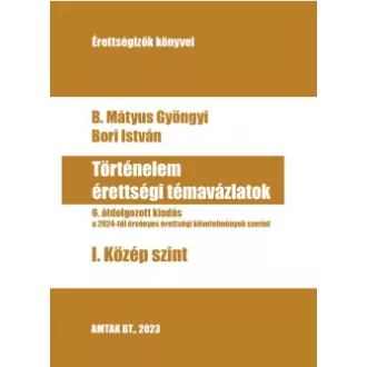 Történelem érettségi témavázlatok I. Középszint