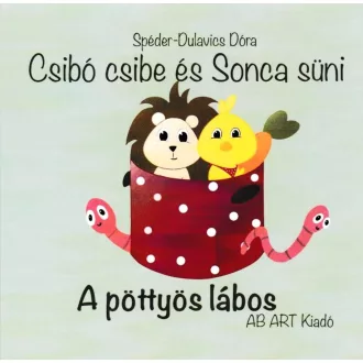 Csibó csibe és Sonca süni / A pöttyös lábos / A bili