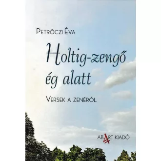 Holtig-zengő ég alatt
