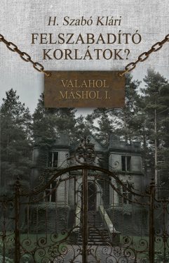 Felszabadító korlátok? - Valahol máshol I.