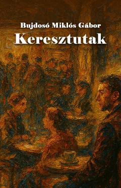 Bujdosó Miklós Gábor - Keresztutak