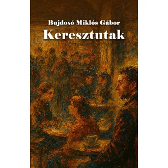 Bujdosó Miklós Gábor - Keresztutak