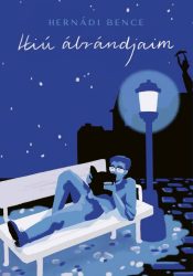 Hernádi Bence - Hiú ábrándjaim