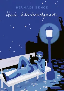 Hernádi Bence - Hiú ábrándjaim