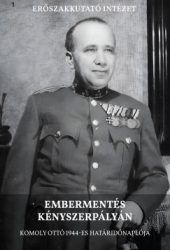 Olosz Levente - Embermentés kényszerpályán - Komoly Ottó 1944-es határidőnaplója