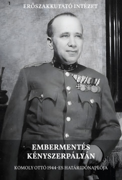 Olosz Levente - Embermentés kényszerpályán - Komoly Ottó 1944-es határidőnaplója