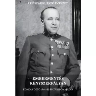 Olosz Levente - Embermentés kényszerpályán - Komoly Ottó 1944-es határidőnaplója