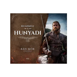 Bán Mór - Gótfalvai Krisztina - Így készült a Hunyadi