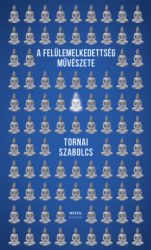 A felülemelkedettség művészete