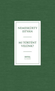 Nemeskürty István - Mi történt velünk?