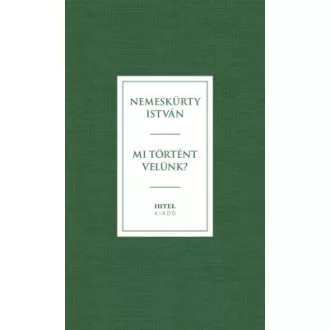 Nemeskürty István - Mi történt velünk?