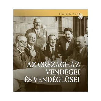 Az Országház vendégei és vendéglősei