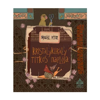 Nyulász Péter - Kristálykirály titkos naplója