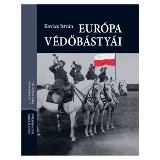 Kovács István - Európa védőbástyái
