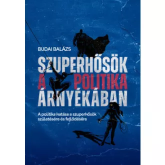 Szuperhősök a politika árnyékában