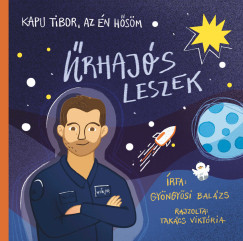 Gyöngyösi Balázs - Kapu Tibor, az én hősöm - Űrhajós leszek