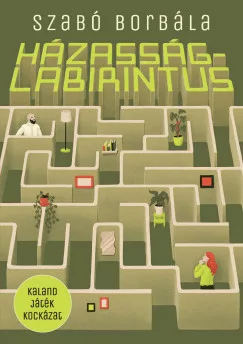 Szabó Borbála - Házasságlabirintus