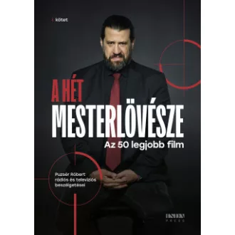 Puzsér Róbert - A hét mesterlövésze I. - 50 legjobb film