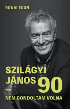 Rónai Egon - Szilágyi János - Szilágyi János 90